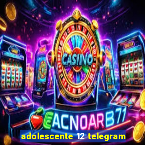 adolescente 12 telegram